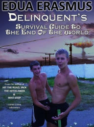 Title: Delinquent's Survival Guide To The End Of The World, Author: Edua Erasmus