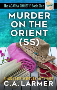 Title: Murder on the Orient (SS): The Agatha Christie Book Club 2, Author: C.A. Larmer