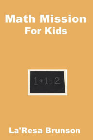 Title: Math Mission For Kids, Author: La'Resa Brunson