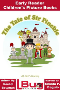 Title: The Tale of Sir Finckle: Early Reader - Children's Picture Books, Author: Rachel Bowman