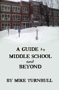 Title: A Guide to Middle School and Beyond, Author: Michael Turnbull