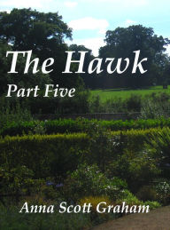 Title: The Hawk: Part Five, Author: Anna Scott Graham