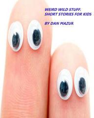 Title: Weird Wild Stuff: Short Stories for Kids, Author: Dan Mazur