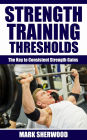 Strength Training Thresholds: The Key to Consistent Strength Gains