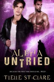 Title: Alpha Untried (Lone Wolves, Book 4), Author: Tielle St. Clare