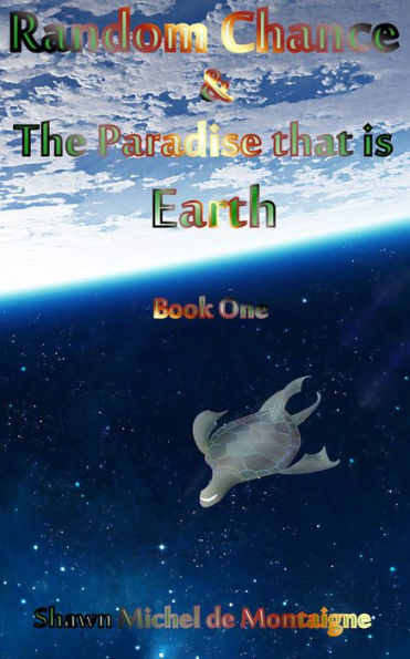 Random Chance and the Paradise that is Earth