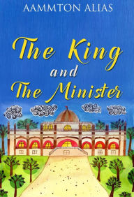 Title: The King and the Minister, Author: Aammton Alias