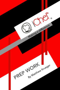 Title: iChef: Making a Difference - Prep Work, Author: Matthew Krueger