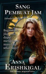 Title: Sang Pembuat Jam (Bahasa Indonesia - Indonesian Language Edition), Author: Anna Erishkigal