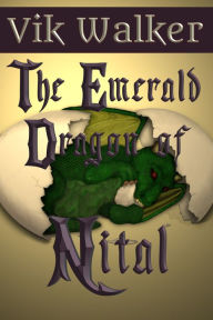Title: The Emerald Dragon of Nital, Author: Vik Walker