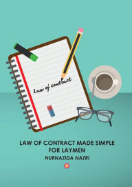 Title: Law of Contract Made Simple for Laymen, Author: Nurnazida Nazri