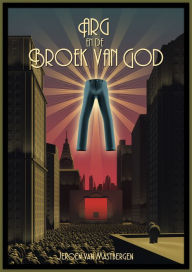 Title: Arg en de broek van God, Author: Jeroen van Mastbergen