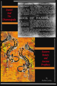 Title: Daniel And The Dhammapada Eastern Beauty and Ancient Prophecy, Author: Richie Cooley