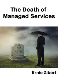Title: The Death of Managed Services, Author: Ernie Zibert