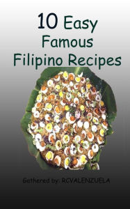 Title: 10 Easy Famous Filipino Recipes, Author: RCValenzuela