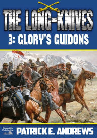 Title: The Long-Knives 3: Glory's Guidons, Author: Patrick E. Andrews