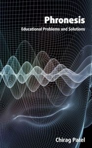 Title: Phronesis: educational problems and solutions, Author: Chirag Patel