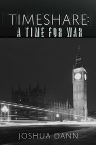 Title: Timeshare: A Time for War, Author: Joshua Dann