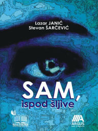 Title: Sam Ispod Sljive, Author: Stevan Sarcevic