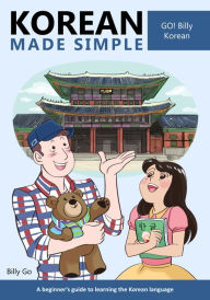 Title: Korean Made Simple: A beginner's guide to learning the Korean language, Author: Billy Go