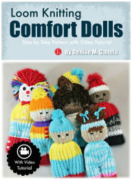 Title: Loom Knitting Comfort Dolls, Author: Denise M Canela