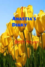 Title: Anastia's Diary, Author: Beth Hoyer