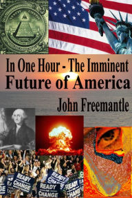 Title: In One Hour: The Imminent Future of America, Author: John Freemantle