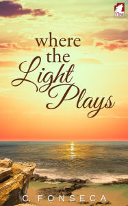 Title: Where the Light Plays, Author: C. Fonseca