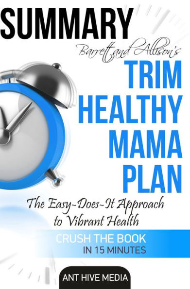 Barrett & Allison's Trim Healthy Mama Plan: The Easy-Does-It Approach to Vibrant Health and a Slim Waistline Summary