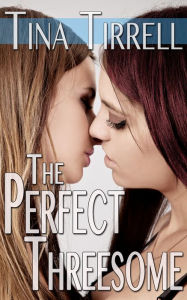 Title: The Perfect Threesome *a Threesome-Inspired, Male Self-Tasting Encouragement Fantasy*, Author: Tina Tirrell