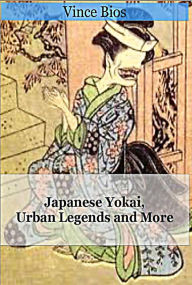 Title: Japanese Yokai, Urban Legends and More, Author: Vince Bios
