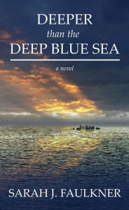 Title: Deeper than the Deep Blue Sea, Author: Sarah J Faulkner
