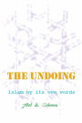 The Undoing; Islam By Its Own Words