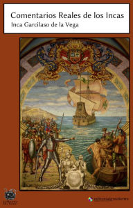 Title: Comentarios Reales de los Incas, Author: Inca Garcilaso de la Vega