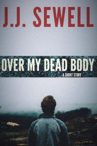 Title: Over My Dead Body, Author: J. J. Sewell