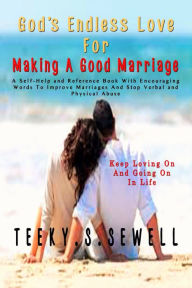 Title: God's Endless Love For Making A Good Marriage, Author: Teeky Sewell