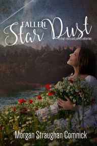 Title: Fallen Star Dust, Author: Morgan Straughan Comnick