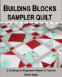 Building Blocks Sampler Quilt: a Quilting for Beginners Quilt Pattern & Tutorial
