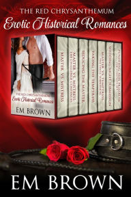 Title: Erotic Historical Romances From the Red Chrysanthemum Series, Author: Em Brown