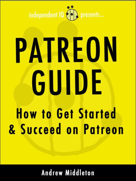 Patreon Guide: How to Get Started & Succeed on Patreon