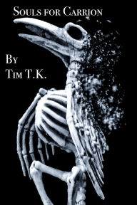 Title: Souls for Carrion, Author: Tim T.K.