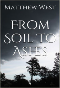 Title: From Soil To Ashes (Afterlife Series #1), Author: Matthew West