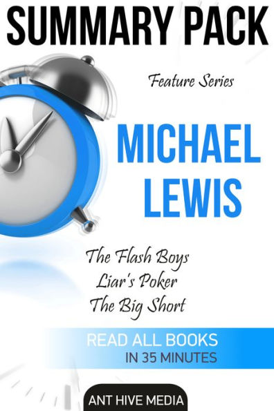 Feature Series Michael Lewis: Flash Boys, Liar's Poker, The Big Short Summary Pack