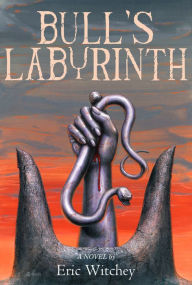 Title: Bull's Labyrinth, Author: Eric Witchey