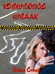 Title: Verwronge Wraak, Author: Johan Crous