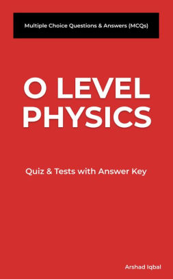 O Level Physics Multiple Choice Questions and Answers (MCQs): Quizzes & Practice Tests with Answer Key (Physics Quick Study Guides & Terminology Notes to Review)