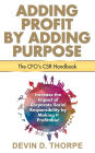 Adding Profit by Adding Purpose: The CFO's CSR Handbook