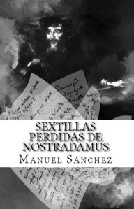 Title: Sextillas perdidas de Nostradamus, Author: Manuel Sanchez Sr