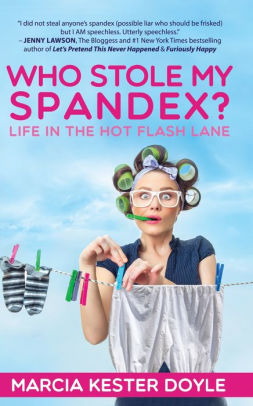 Who Stole My Spandex? Life in the Hot Flash Lane