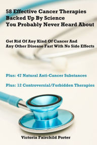 Title: 58 Effective Cancer Therapies Backed Up By Science You Probably Never Heard About. Cancer Treatment, Author: Victoria Fairchild Porter